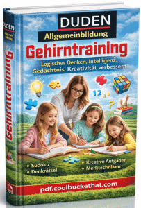 Duden Allgemeinbildung – Gehirntraining Logisches Denken, Intelligenz, Gedächtnis, Kreativität verbessern